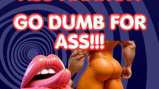Dumb dumb for ass