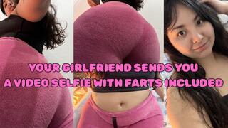 YOUR GIRLFRIEND SENDS YOU A VIDEO SELFIE WITH FARTS INCLUDED