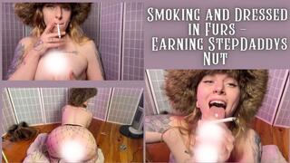 Smoking and Dressed in Furs - Earning StepDaddys Nut - Dessa Cado - Facial - Dildo Sucking and Fucking - Cigarette - Faux Fur