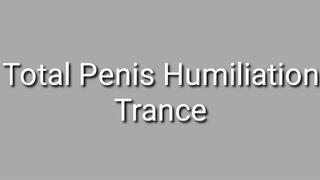 Total Penis Humiliation Trance
