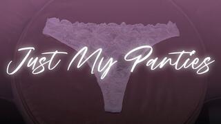 “Just My Panties" [FEMDOM]