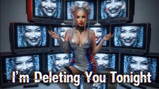 I’m Deleting You Tonight
