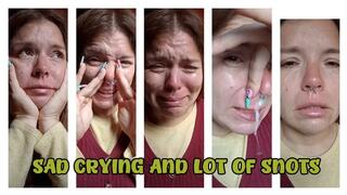 SAD CRYING - LOT OF SNOTS