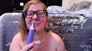Messy nose and ear tickles