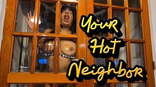 Your neighbor teases you through the glass door
