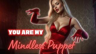 You are My Mindless Puppet