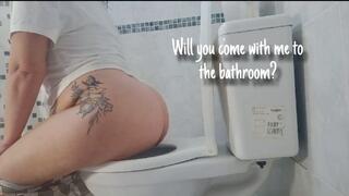 Will you come with me to the bathroom?