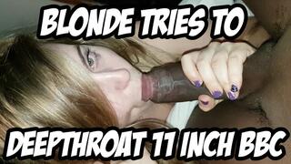 Blonde Tries To Deepthroat 11 Inch BBC