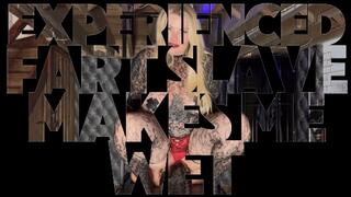 Experienced Fart Slave Makes Me Wet