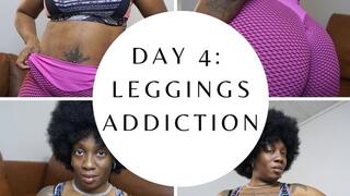 Day 4: Leggings Addiction