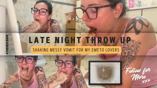 Desperate Late night rough throw up. Shaking messy vomit for my emeto lovers