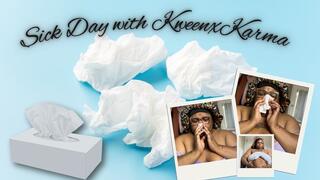 Sick Day with KweenxKarma