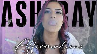 “Ashtray Affirmations” [HUMAN ASHTRAY]
