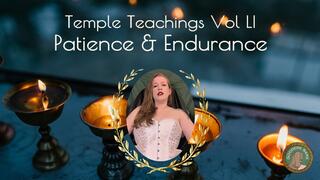 Temple Teachings Vol LI: Patience and Endurance