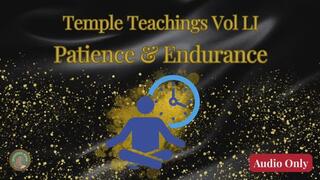 Temple Teachings Vol LI: Patience and Endurance Audio Only