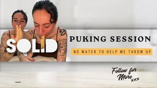 Solid food puking session. No water to help me throw up