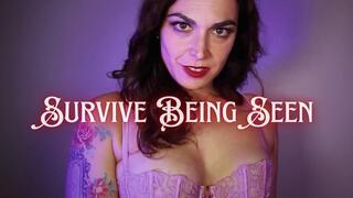 Survive Being Seen
