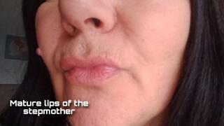 Mature lips of the stepmother