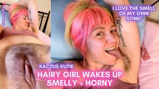 hairy girl wakes up smelly horny