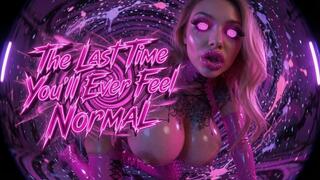 The Last Time You’ll Ever Feel Normal