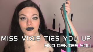 Miss Vixie Ties You Up and Denies You
