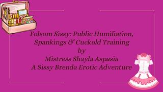Folsom Sissy: Public Humiliation, Spankings & Cuckold Training