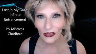 Lost In My Gaze: Infinite Entrancement by Mistress Chadford