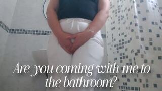 Are you coming with me to the bathroom?
