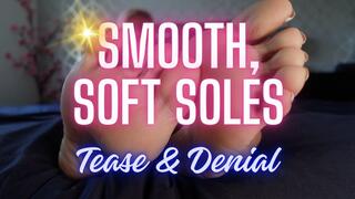 Smooth soft soles- TEASE & DENIAL