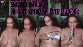 SPECIAL BIRTHDAY : WHPPED CREAM ALL OVER MY BODY