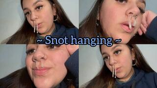 Snot hanging + close-up