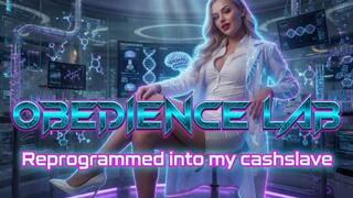 Obedience Lab. Reprogrammed into My Cash slave