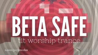 Beta Safe Tit Worship Trance