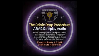 The Pelvic Drop Procedure - ASMR Diaper Training Audio