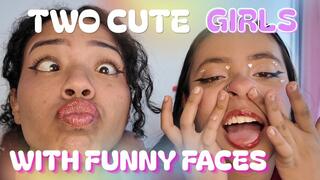TWO CUTE GIRLS WITH FUNNY FACES