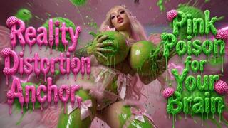 Reality Distortion Anchor. Pink Poison for Your Brain