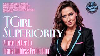 TGirl Superiority: A Love Letter to Trans Goddess Perfection