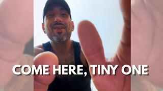Come Here, Tiny One (Tiny POV)