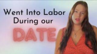 Went Into Labor On Our Date!