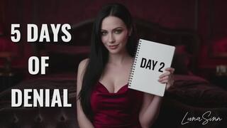 5 days of denial DAY 2