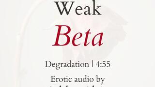 You're a Weak Beta