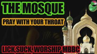 Pray with your throat at the Mosque
