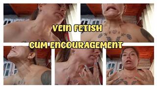 VEIN FETISH - CUM ENCOURAGEMENT
