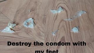 Destroy the condom with my feet