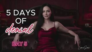 5 days of denial- day 5