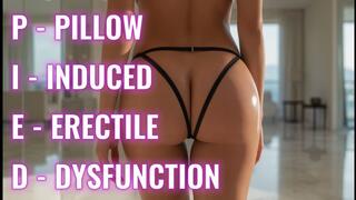 PILLOW INDUCED ERECTILE DYSFUNCTION