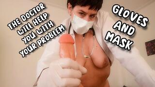 THE DOCTOR WILL HELP YOU WITH YOUR PROBLEM - GLOVES AND MASK