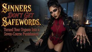 SINNERS DON'T GET SAFEWORDS. Turned Your Orgasm Into a Seven-Course Punishment