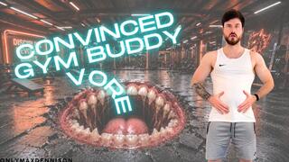 CONVINCED GYM BUDDY VORE