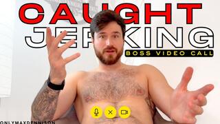 CAUGHT JERKING - boss video call